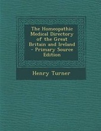 Enlarge image Cover: The Homeopathic Medical Directory of the Great Britain and Ireland - Primary Source Edition - Nabu Press