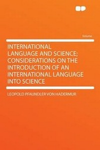 Enlarge image Cover: International Language and Science; Considerations on the Introduction of an International Language Into Science - HardPress Ltd