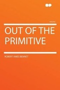 Cover: Out of the Primitive - HardPress Ltd