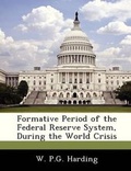 Cover: Formative Period of the Federal Reserve System, During the World Crisis - BiblioBazaar, LLC
