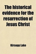 Bild: The Historical Evidence for the Resurrection of Jesus Christ - General Books