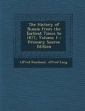 Cover: The History of Russia from the Earliest Times to 1877, Volume 1 - Primary Source Edition - Nabu Press