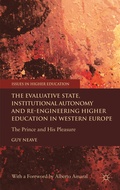 Cover: The Evaluative State, Institutional Autonomy and Re-engineering Higher Education in Western Europe - Palgrave Macmillan