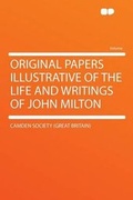 Cover: Original Papers Illustrative of the Life and Writings of John Milton - HardPress Ltd