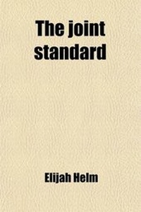 Enlarge image Cover: The Joint Standard; A Plain Exposition of Monetary Principles and of the Monetary Controversy - General Books