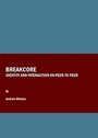 Cover: Breakcore - Cambridge Scholars Publishing