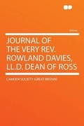 Cover: Journal of the Very Rev. Rowland Davies, LL.D. Dean of Ross - HardPress Ltd