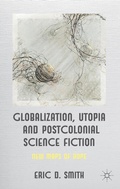 Cover: Globalization, Utopia and Postcolonial Science Fiction - Palgrave Macmillan