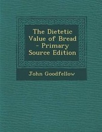 Enlarge image Cover: The Dietetic Value of Bread - Primary Source Edition - Nabu Press