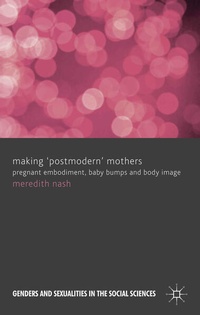 Enlarge image Cover: Making 'Postmodern' Mothers - Palgrave Macmillan