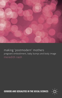 Enlarge image Cover: Making 'Postmodern' Mothers - Palgrave Macmillan