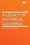 Cover: A Legacy of Historical Gleanings: Volume 2 - HardPress Ltd