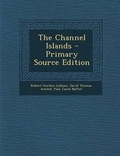 Cover: The Channel Islands - Nabu Press