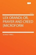 Cover: Lex Orandi; Or, Prayer and Creed [microform - HardPress Ltd