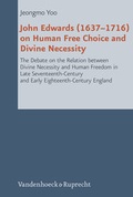 Cover: John Edwards (1637-1716) on Human Free Choice and Divine Necessity - Vandenhoeck & Ruprecht