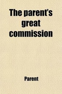 Enlarge image Cover: The Parent's High Commission - General Books