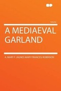 Cover: A Mediaeval Garland - HardPress Ltd
