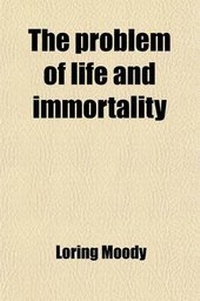 Enlarge image Cover: The Problem of Life and Immortality; An Inquiry Into the Origin, Composition, and Destiny of Man, a Lecture Delivered Before the Boston Young Men's Christian Union, Jan. 3, 1861, with Recent Additions - General Books