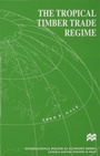 Cover: The Tropical Timber Trade Regime - Palgrave Macmillan
