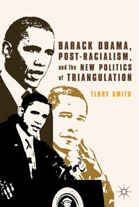 Enlarge image Cover: Barack Obama, Post-Racialism, and the New Politics of Triangulation - Palgrave MacMillan