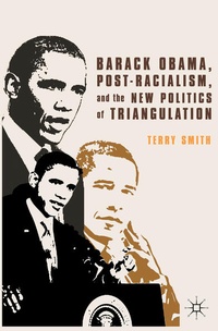 Enlarge image Cover: Barack Obama, Post-Racialism, and the New Politics of Triangulation - Palgrave MacMillan