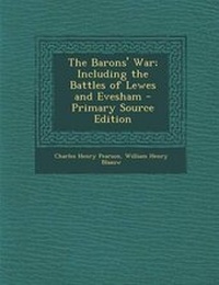 Enlarge image Cover: The Barons' War; Including the Battles of Lewes and Evesham - Primary Source Edition - Nabu Press