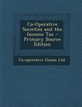 Cover: Co-Operative Societies and the Income Tax - Nabu Press