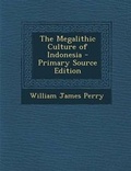 Cover: The Megalithic Culture of Indonesia - Primary Source Edition - Nabu Press