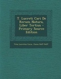Cover: T. Lucreti Cari de Rerum Natura, Liber Tertius - Primary Source Edition - Nabu Press