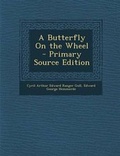 Cover: A Butterfly on the Wheel - Primary Source Edition - Nabu Press