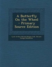 Enlarge image Cover: A Butterfly on the Wheel - Primary Source Edition - Nabu Press