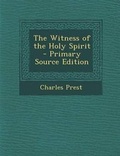 Cover: The Witness of the Holy Spirit - Primary Source Edition - Nabu Press