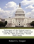 Cover: Techniques of the Federal Reserve Trading Desk in the 1960's Contrasted with the "Bills Preferably" Period - Bibliogov