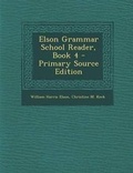 Cover: Elson Grammar School Reader, Book 4 - Primary Source Edition - Nabu Press