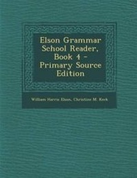 Enlarge image Cover: Elson Grammar School Reader, Book 4 - Primary Source Edition - Nabu Press