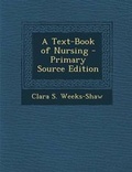 Cover: A Text-Book of Nursing - Nabu Press