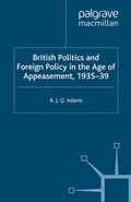 Cover: British Politics and Foreign Policy in the Age of Appeasement,1935-39 - Palgrave Macmillan