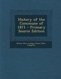 Cover: History of the Commune of 1871 - Primary Source Edition - Nabu Press
