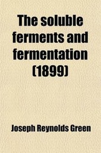 Enlarge image Cover: The Soluble Ferments and Fermentation - General Books