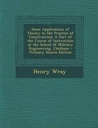 Enlarge image Cover: Some Applications of Theory to the Practice of Construction - Nabu Press