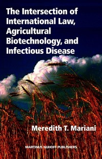 Abbildung von: The Intersection of International Law, Agricultural Biotechnology, and Infectious Disease - Transnational Publishers Inc.,U.S.