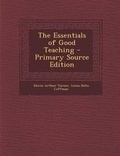 Cover: The Essentials of Good Teaching - Primary Source Edition - Nabu Press