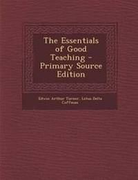 Enlarge image Cover: The Essentials of Good Teaching - Primary Source Edition - Nabu Press