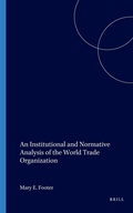 Cover: An Institutional and Normative Analysis of the World Trade Organization - Martinus Nijhoff