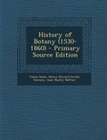 Cover: History of Botany (1530-1860) - Nabu Press