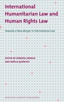 Cover: International Humanitarian Law and Human Rights Law - Martinus Nijhoff