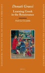 Cover: Donati Graeci: Learning Greek in the Renaissance - Brill