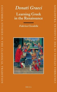 Enlarge image Cover: Donati Graeci: Learning Greek in the Renaissance - Brill