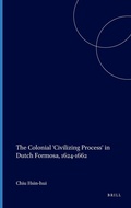 Cover: The Colonial 'Civilizing Process' in Dutch Formosa, 1624-1662 - Brill