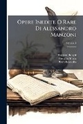 Cover: Opere Inedite O Rare Di Alessandro Manzoni, Volume 3 - Nabu Press